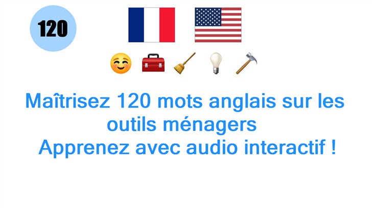 Maîtrisez 120 mots anglais sur les outils ménagers : Apprenez avec audio interactif !